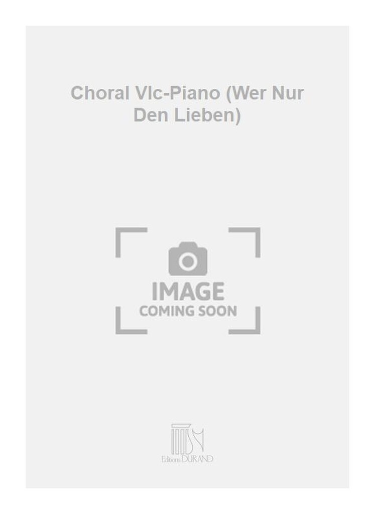 Choral Vlc-Piano (Wer Nur Den Lieben)